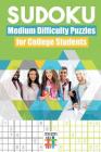 Sudoku Medium Difficulty Puzzles for College Students Cover Image