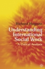 Understanding International Social Work: A Critical Analysis By Richard Hugman Cover Image