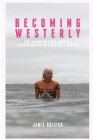 Becoming Westerly: Surf Champion Peter Drouyn's Transformation into Westerly Windina By Jamie Brisick Cover Image