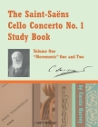 The Saint-Saens Cello Concerto No. 1 Study Book, Volume One By Cassia Harvey, Camille Saint-Saens (Based on a Book by) Cover Image