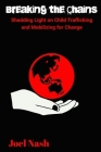 Breaking the Chains: Shedding light on Child Trafficking and Mobilizing for Change Cover Image