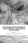 An Interlude in Eternity: The Non Dual Teachings of Wu Hsin Cover Image
