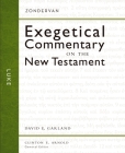 Luke: 3 (Zondervan Exegetical Commentary on the New Testament) By David E. Garland, Clinton E. Arnold (Editor) Cover Image
