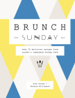 Brunch the Sunday Way: Over 70 delicious recipes from London's legendary Sunday Cafe By Alan Turner, Terence Williamson, Patricia Niven (By (photographer)) Cover Image