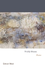 Prickly Moses: Poems By Simon West Cover Image