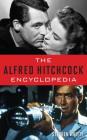 The Alfred Hitchcock Encyclopedia By Stephen Whitty Cover Image