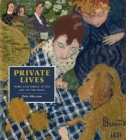 Private Lives: Home and Family in the Art of the Nabis, Paris, 1889-1900 Cover Image