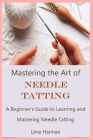 Mastering the Art of Needle Tatting: A Beginner's Guide to Learning and Mastering Needle Tatting Cover Image