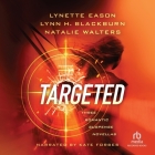 Targeted: Three Romantic Suspense Novella By Natalie Walters, Lynette Eason, Lynn Blackburn Cover Image