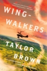 Wingwalkers: A Novel By Taylor Brown Cover Image