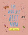 The World's Best Mom: A fill-in scrapbook from me, to you, for us (From Me to You) Cover Image