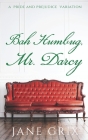 Bah Humbug, Mr. Darcy!: A Pride and Prejudice Variation By Jane Grix Cover Image