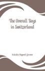 The Overall Boys in Switzerland By Eulalie Osgood Grover Cover Image