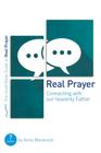 Real Prayer: Connecting with Our Heavenly Father (Good Book Guides) By Anne Woodcock Cover Image