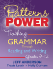 Patterns of Power, Grades 9-12: Teaching Grammar Through Reading and Writing By Jeff Anderson, Travis Leech, Holly Durham Cover Image