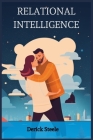 Relational Intelligence: Nurturing Connections and Building Meaningful Relationships (2023 Guide for Beginners) Cover Image