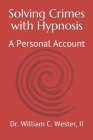 Solving Crimes with Hypnosis: A Personal Account Cover Image