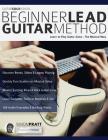 The Beginner Lead Guitar Method By Simon Pratt, Joseph Alexander, Tim Pettingale (Editor) Cover Image
