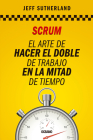 Scrum: El arte de hacer el doble de trabajo en la mitad de tiempo Cover Image