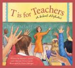 T Is for Teachers: A School Alphabet (Sleeping Bear Alphabets) By Steven L. Layne, Deborah Dover Layne, Doris Ettlinger (Illustrator) Cover Image