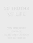 20 Truths of Life: You Can Naver Go Back to Before You Know the 20 Truths Cover Image