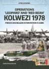 Operations 'Leopard' and 'Red Bean' - Kolwezi 1978: French and Belgian Intervention in Zaire (Africa@War) Cover Image