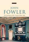 John Fowler: The Invention of the Country-House Style By Helen Hughes (Editor) Cover Image