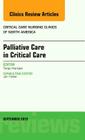 Palliative Care in Critical Care, an Issue of Critical Care Nursing Clinics of North America: Volume 27-3 (Clinics: Nursing #27) By Tonja M. Hartjes Cover Image