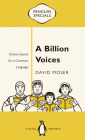 A Billion Voices: China's Search for a Common Language (Penguin Specials) By David Moser Cover Image