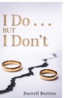 I Do but I Don't By Darrell Burriss Cover Image