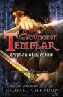 Orphan of Destiny (The Youngest Templar #3) By Michael Spradlin Cover Image