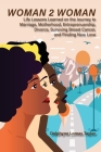 Woman 2 Woman: Life Lessons Learned on the Journey to Marriage, Motherhood, Entrepreneurship, Divorce, Surviving Breast Cancer and Fi By Delphyne Lomax Taylor Cover Image