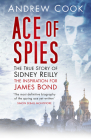 Ace of Spies: The True Story of Sidney Reilly By Andrew Cook Cover Image