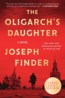 The Oligarch's Daughter: A Novel By Joseph Finder Cover Image