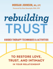 Rebuilding Trust: Guided Therapy Techniques and Activities to Restore Love, Trust, and Intimacy In Your Relationship Cover Image