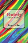 Gaiety: Short Stories By Peter Abbot Cover Image