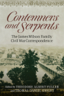 Contemners and Serpents: The James Wilson Family Civil War Correspondence By Theodore Albert Fuller (Editor), Thomas Daniel Knight (Editor) Cover Image