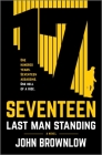 Seventeen: Last Man Standing By John Brownlow Cover Image