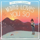 Mama Loves You So (New Books for Newborns) By Terry Pierce, Simone Shin (Illustrator) Cover Image