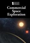 Commercial Space Exploration (Introducing Issues with Opposing Viewpoints) By M. M. Eboch (Editor) Cover Image
