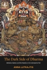 The Dark Side of Dharma: Meditation, Madness and Other Maladies on the Contemplative Path By Anna Lutkajtis Cover Image