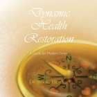 Dynamic Health Restoration: A Guide for Modern Times By Brooke Heather Cover Image