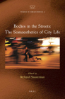Bodies in the Streets: The Somaesthetics of City Life (Studies in Somaesthetics #2) By Richard Shusterman (Volume Editor) Cover Image