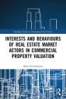Interests and Behaviours of Real Estate Market Actors in Commercial Property Valuation (Routledge Studies in International Real Estate) Cover Image