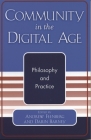 Community in the Digital Age: Philosophy and Practice By Andrew Feenberg (Editor), Darin Barney (Editor), Phillip E. Agre (Contribution by) Cover Image