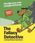 The Fallacy Detective: Thirty-Eight Lessons on How to Recognize Bad Reasoning By Nathaniel Bluedorn, Hans Bluedorn, Rob Corley (Illustrator) Cover Image
