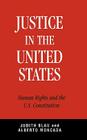 Justice in the United States: Human Rights and the Constitution By Judith Blau, Alberto Moncada Cover Image