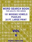 Word Search Book For Adults: Pro Series, 101 Missing Vowels Puzzles, 20 Pt. Large Print, Vol. 6 By Mark English Cover Image
