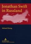 Jonathan Swift in Russland: Kritische, Uebersetzerische Und Kreative Rezeption Cover Image