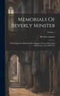 Memorials Of Beverly Minster: The Chapter Act Book Of The Collegiate Church Of S. John Of Beverley, A.d. 1286-1347; Volume 1 By Beverley Minster Cover Image